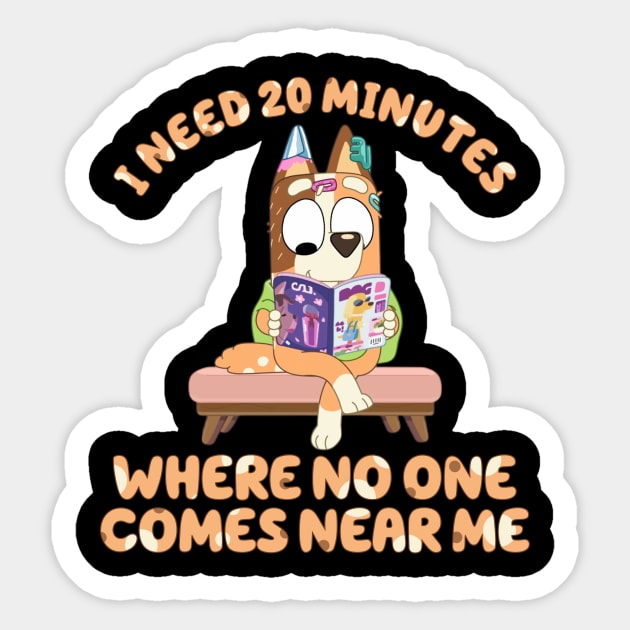 I Need 20 Minutes Chilli Heeler Bluey Mom Sticker by neon